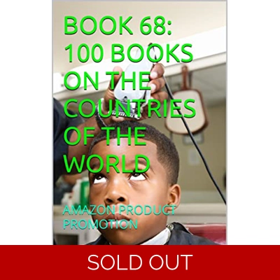 BOOK 68: 100 BOOKS ON THE COUNTRIES OF THE WORLD: AMAZON PRODUCT PROMOTION (Amazon Book Promotion 210) Kindle Edition by Amina Ijaz (Author) Format